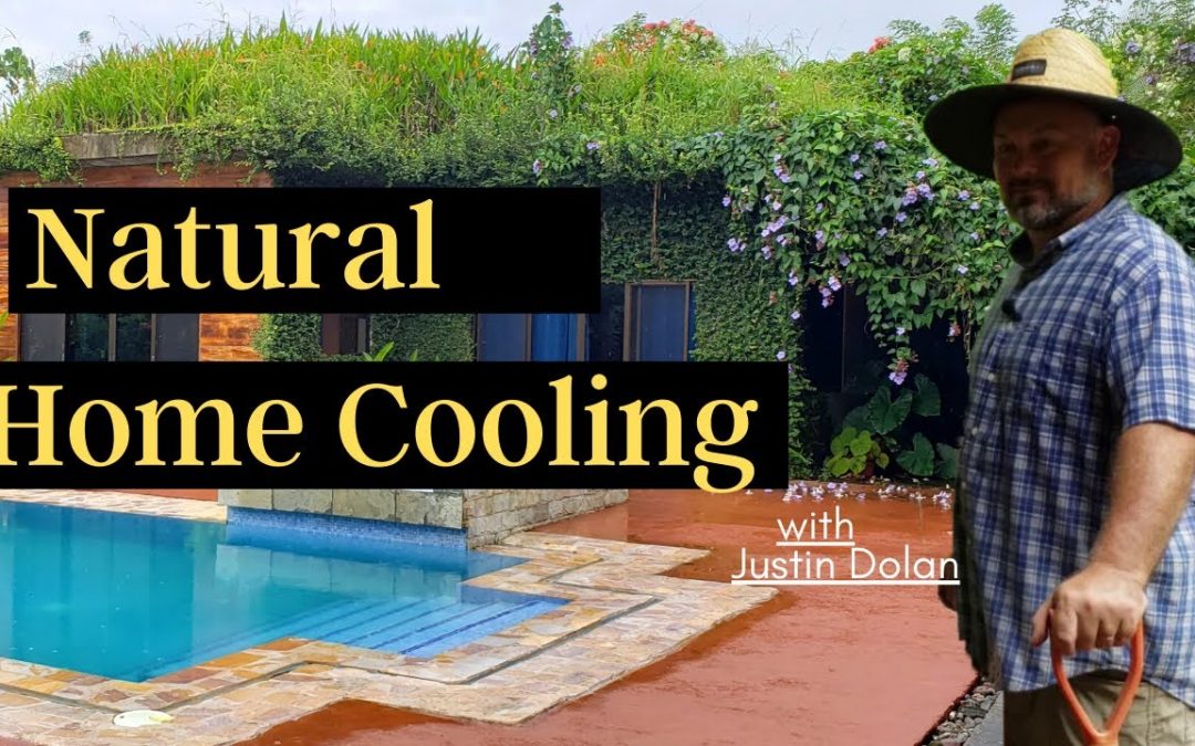 Natural Home Cooling (Justin Dolan: St Michael’s Permaculture Country Club)